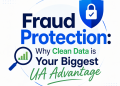 Fraud Protection: Why Clean Data is Your Biggest UA Advantage